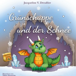 Grünschuppe und der Schnee von Droullier,  Jacqueline V.