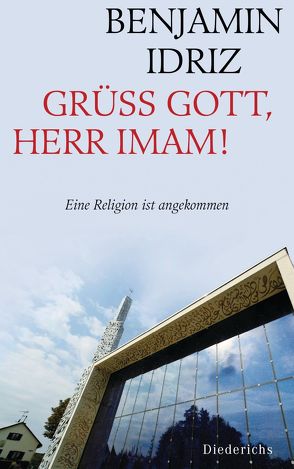 Grüß Gott, Herr Imam! von Idriz,  Benjamin