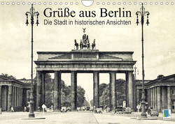 Grüße aus Berlin – Die Stadt in historischen Ansichten (Wandkalender 2023 DIN A4 quer) von CALVENDO