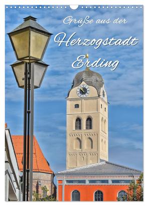 Grüße aus der Herzogstadt Erding (Wandkalender 2024 DIN A3 hoch), CALVENDO Monatskalender von Hackstein,  Bettina