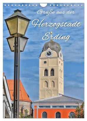Grüße aus der Herzogstadt Erding (Wandkalender 2024 DIN A4 hoch), CALVENDO Monatskalender von Hackstein,  Bettina
