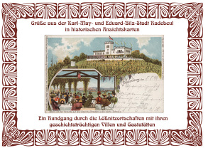 Grüße aus der Karl May- und Eduard-Bilz-Stadt Radebeul in historischen Ansichtskarten von Schmidt,  Michael