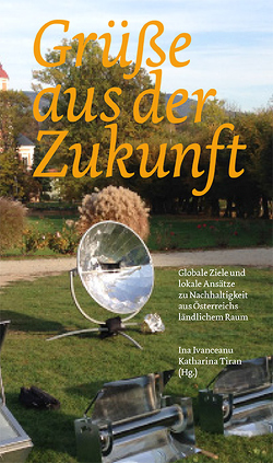 Grüße aus der Zukunft von Anranter,  Michael, Brandner,  Ella Lucie, Dumreicher,  Heidi, Haas,  Willi, Ickert,  Natascha, Ivanceanu,  Ina, Knöbl,  Armin, Kolb,  Bettina, Lucas,  Irene, Plattner,  Julia, Smetschka,  Barbara, Stollenwerk,  Thomas, Tiran,  Katharina, Trimmel,  Stephan