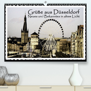 Grüße aus Düsseldorf Neues und Bekanntes in altem Licht (Premium, hochwertiger DIN A2 Wandkalender 2021, Kunstdruck in Hochglanz) von Düsseldorf, Jaeger,  Michael