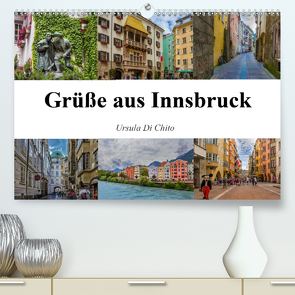 Grüße aus Innsbruck (Premium, hochwertiger DIN A2 Wandkalender 2021, Kunstdruck in Hochglanz) von Di Chito,  Ursula