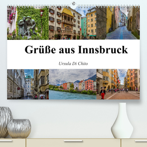 Grüße aus Innsbruck (Premium, hochwertiger DIN A2 Wandkalender 2022, Kunstdruck in Hochglanz) von Di Chito,  Ursula
