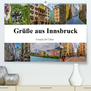 Grüße aus Innsbruck (Premium, hochwertiger DIN A2 Wandkalender 2020, Kunstdruck in Hochglanz) von Di Chito,  Ursula