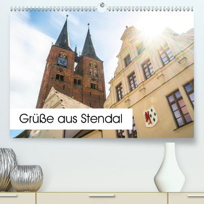 Grüße aus Stendal: Kalender 2020 (Premium, hochwertiger DIN A2 Wandkalender 2020, Kunstdruck in Hochglanz) von Krämer,  Peter