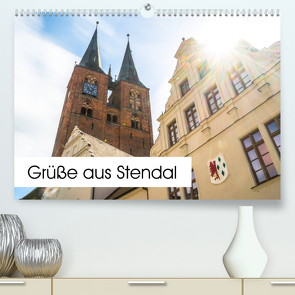 Grüße aus Stendal: Kalender 2023 (Premium, hochwertiger DIN A2 Wandkalender 2023, Kunstdruck in Hochglanz) von Krämer,  Peter