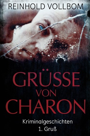 Grüße von Charon / Grüße von Charon 1. Gruß von Vollbom,  Reinhold