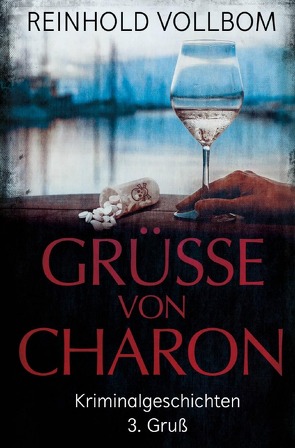 Grüße von Charon / Grüße von Charon 3. Gruß von Vollbom,  Reinhold