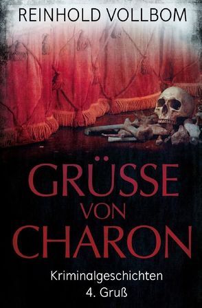 Grüße von Charon / Grüße von Charon 4. Gruß von Vollbom,  Reinhold