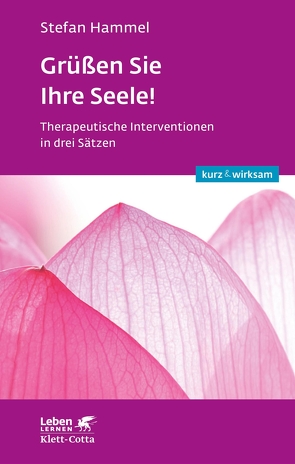 Grüßen Sie Ihre Seele! (Leben lernen: kurz & wirksam) von Hammel,  Stefan