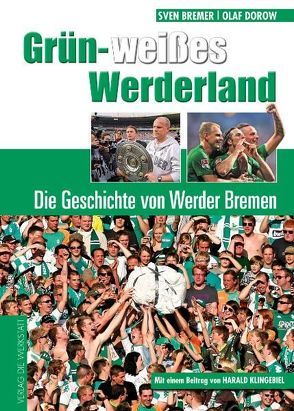 Grün-weißes Werderland von Bremer,  Sven, Dorow,  Olaf, Klingebiel,  Harald