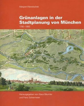 Grünanlagen in der Stadtplanung von München von Bäumler,  Klaus, Schiermeier,  Franz, Wanetschek,  Margret