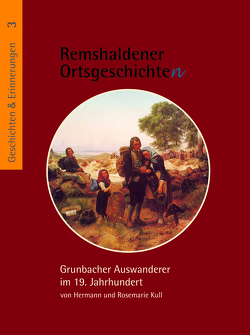 Grunbacher Auswanderer im 19. Jahrhundert von Kull,  Hermann, Kull,  Rosemarie