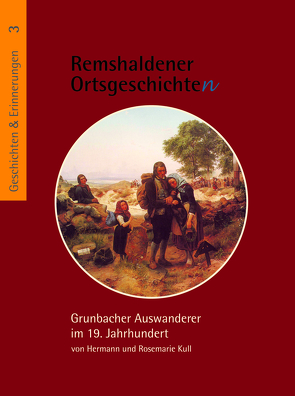 Grunbacher Auswanderer im 19. Jahrhundert von Kull,  Hermann, Kull,  Rosemarie