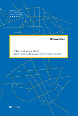Grund- und Aufbauwortschatz Schwedisch von Adelt,  Irmela, Adelt,  Lothar