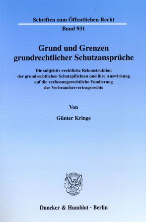 Grund und Grenzen grundrechtlicher Schutzansprüche. von Krings,  Günter