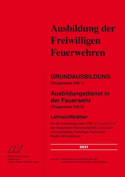 Grundausbildung (Truppmann Teil 1 ) Ausbildungsdienst in der Feuerwehr (Truppmann Teil 2) von Mitarbeiterinnen und Mitarbeiter der Landesfeuerwehrschule Baden-Württemberg