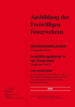 Grundausbildung (Truppmann Teil 1 ) Ausbildungsdienst in der Feuerwehr (Truppmann Teil 2) von Mitarbeiterinnen und Mitarbeiter der Landesfeuerwehrschule Baden-Württemberg