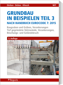 Grundbau in Beispielen Teil 3 nach Eurocode 7 von Dehne,  Erhard, Dörken,  Wolfram, Kliesch,  Kurt