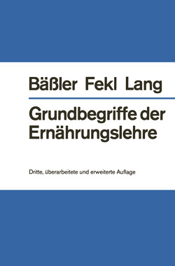 Grundbegriffe der Ernährungslehre von Bäßler,  Karl-H., Fekl,  Werner, Lang,  Konrad