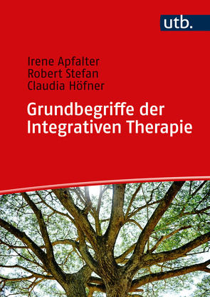 Grundbegriffe der Integrativen Therapie von Apfalter,  Irene, Höfner,  Claudia, Stefan,  Robert
