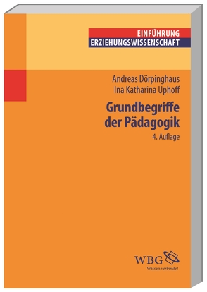 Grundbegriffe der Pädagogik von Dörpinghaus,  Andreas, Uphoff,  Ina Katharina