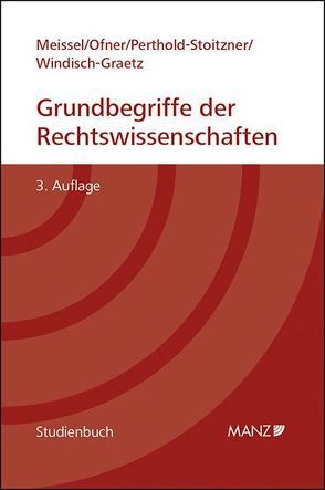 Grundbegriffe der Rechtswissenschaften von Meissel,  Franz S, Ofner,  Helmut, Perthold-Stoitzner,  Bettina, Windisch-Graetz,  Michaela