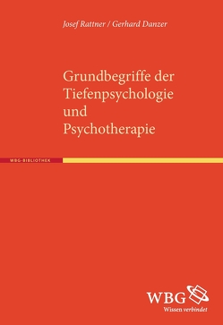 Grundbegriffe der Tiefenpsychologie und Psychotherapie von Danzer,  Gerhard, Rattner,  Josef