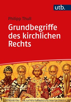 Grundbegriffe des kirchlichen Rechts von Thull,  Philipp
