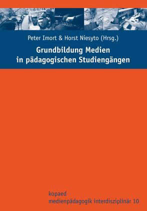 Grundbildung Medien in pädagogischen Studiengängen von Imort,  Peter, Niesyto,  Horst