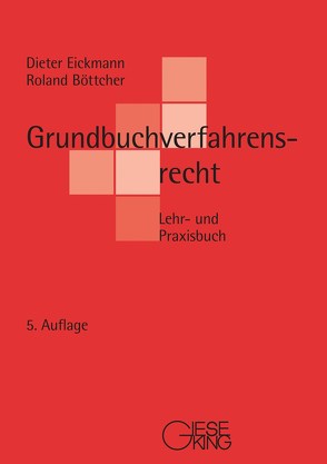 Grundbuchverfahrensrecht von Böttcher,  Roland, Eickmann,  Dieter