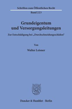 Grundeigentum und Versorgungsleitungen. von Leisner,  Walter