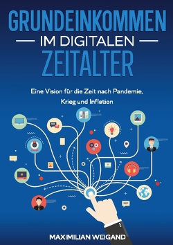 Grundeinkommen im digitalen Zeitalter von Weigand,  Maximilian