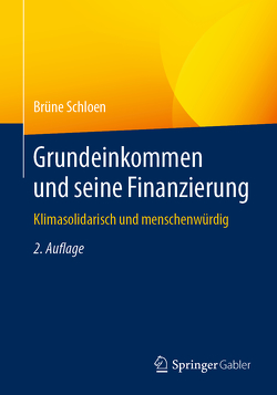 Grundeinkommen und seine Finanzierung von Schloen,  Brüne