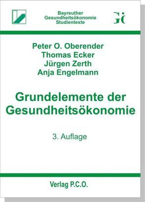 Grundelemente der Gesundheitsökonomie von Ecker,  Thomas, Engelmann,  Anja, Oberender,  Peter O, Zerth,  Jürgen