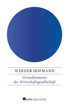 Grundelemente der Wirtschaftsgesellschaft von Hofmann,  Werner