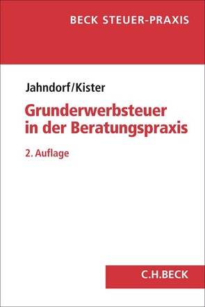 Grunderwerbsteuer in der Beratungspraxis von Jahndorf,  Christian, Kister,  Jan-Hendrik