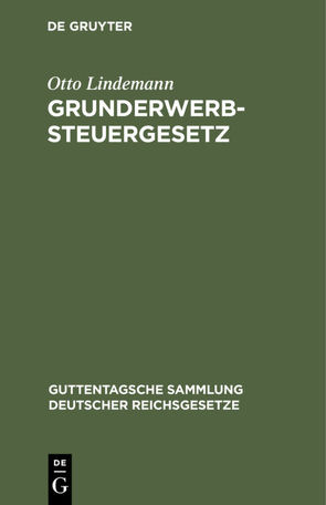 Grunderwerbsteuergesetz von Lindemann,  Otto