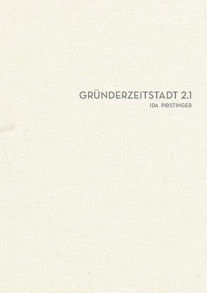 Gründerzeitstadt 2.1 von Pirstinger,  Ida