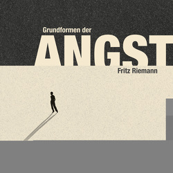 Grundformen der Angst (Hörbuch) von Riemann,  Fritz, Schild,  Katja