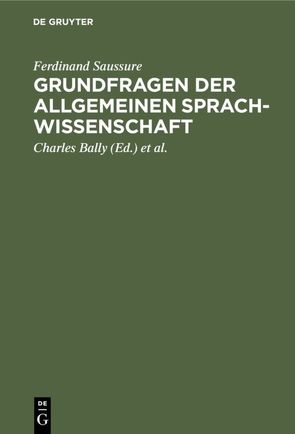 Grundfragen der allgemeinen Sprachwissenschaft von Bally,  Charles, Lommel,  Herman, Polenz,  Peter, Riedlinger,  Albert, Saussure,  Ferdinand, Sechehaye,  Albert