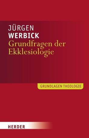 Grundfragen der Ekklesiologie von Werbick,  Jürgen