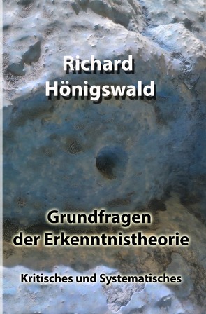 Grundfragen der Erkenntnistheorie von Hönigswald,  Richard