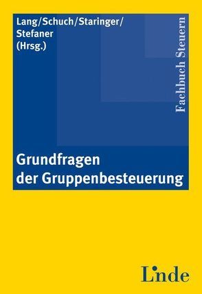 Grundfragen der Gruppenbesteuerung von Lang,  Michael, Schuch,  Josef, Staringer,  Claus, Stefaner,  Markus C.