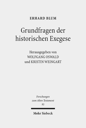 Grundfragen der historischen Exegese von Blum,  Erhard, Oswald,  Wolfgang, Weingart,  Kristin