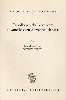 Grundfragen der Lehre vom privatrechtlichen Anwartschaftsrecht. von Forkel,  Hans