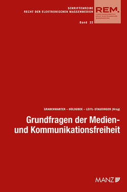 Grundfragen der Medien-und Kommunikationsfreiheit von Grabenwarter,  Christoph, Holoubek,  Michael, Leitl-Staudinger,  Barbara